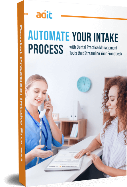 Automate Your Intake Process with Dental Practice Management Tools