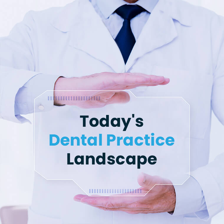 Challenges in Today's Dental Practice Landscape