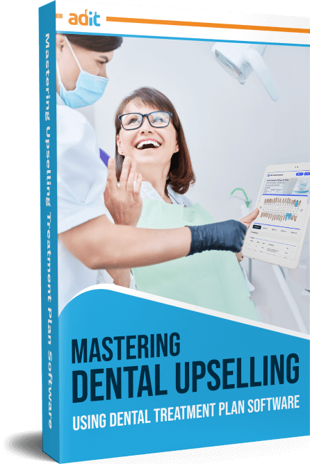 Mastering Dental Upselling Using Dental Treatment Plan Software