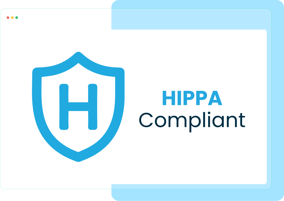 Designed with HIPAA Compliance in mind