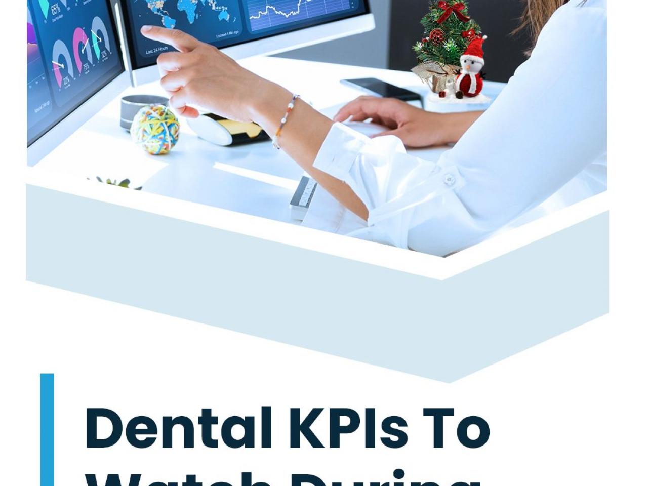 Dental KPIs To Watch During the Holidays
