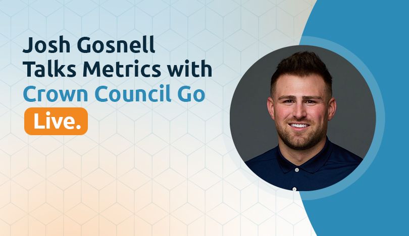 Josh Gosnell Talks Metrics with Crown Council Go Live
