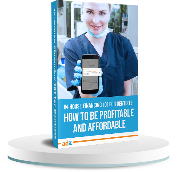 In-House Financing 101 for Dentists: How To Be Profitable and Affordable