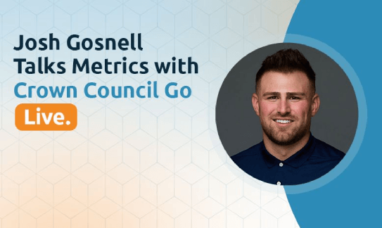 Josh Gosnell Talks Metrics with Crown Council Go Live