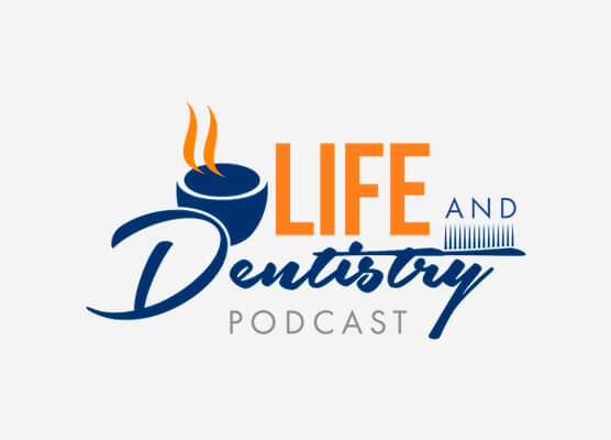 Life and Dentistry Podcast