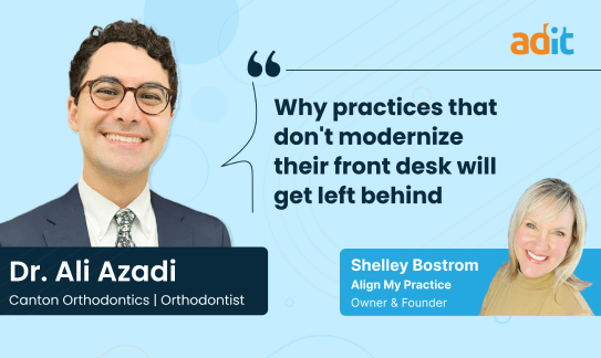 Why practices need to modernize their front desk - Shelly Bostrom x Dr. Ali Azadi