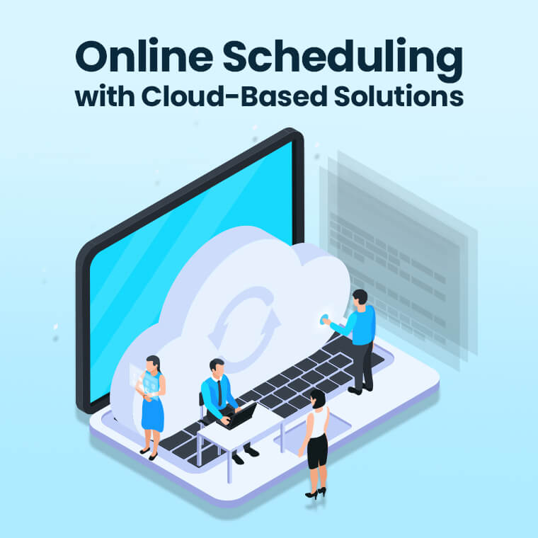 Automation: The Key to Maximizing Online Scheduling with Cloud-Based Solutions