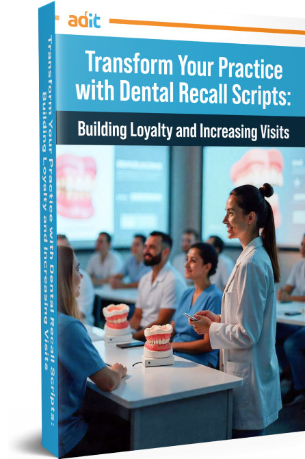 Transform Your Practice with Dental Recall Scripts: Building Loyalty and Increasing Visits